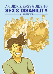 A Quick & Easy Guide to Sex & Disability [A. Andrews]