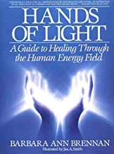 Hands of Light: A Guide to Healing Through the Human Energy Field [Barbara Ann Brennan]