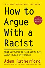 How to Argue With a Racist: What Our Genes Do (and Don't) Say About Human Difference [Adam Rutherford]