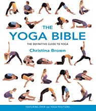 Yoga Bible, The Definitive Guide to Yoga [Christina Brown]