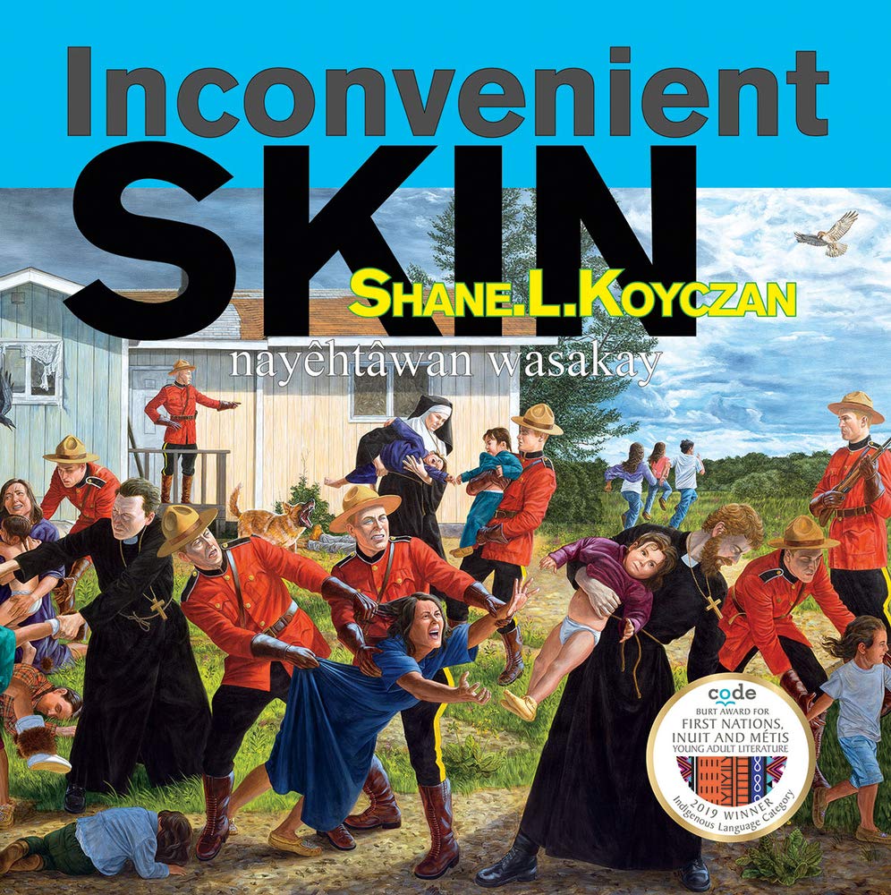 Inconvenient Skin/nayehtawan wasakay [Shane L. Koyczan]