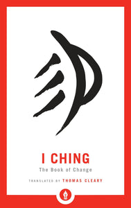 I Ching: The Book of Change [Translated by Thomas Cleary]