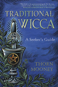 Traditional Wicca: A Seeker's Guide [Thorn Mooney]