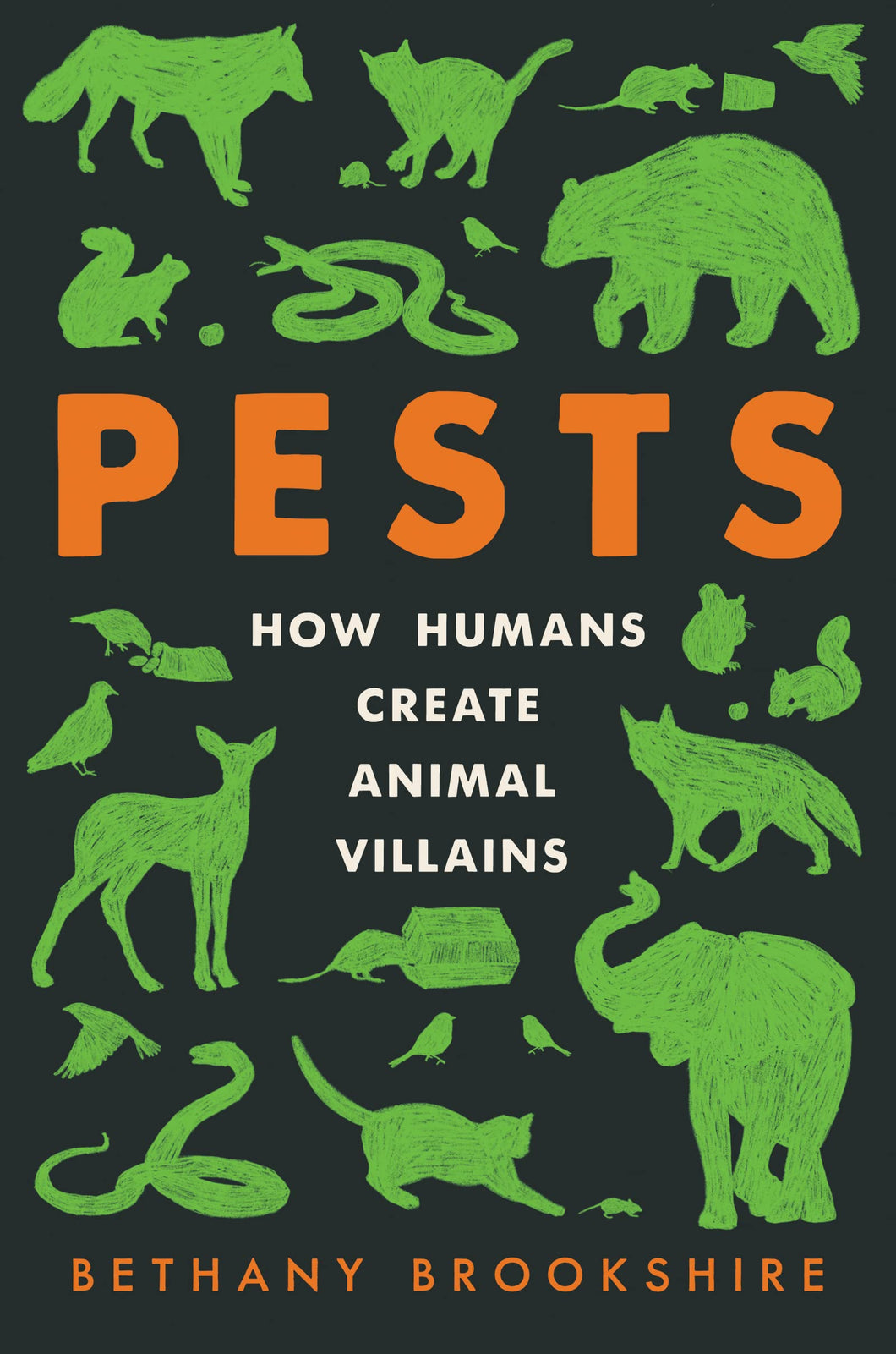 Pests: How Humans Create Animal Villains [Bethany Brookshire]
