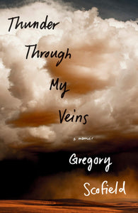 Thunder Through My Veins: A Memoir [Gregory Scofield]
