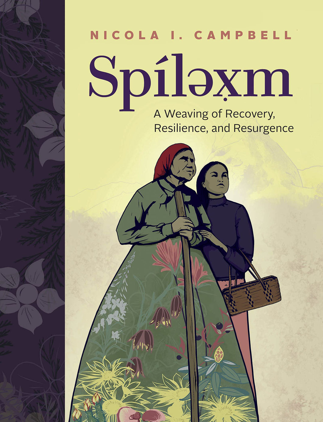 Spílexm: A Weaving of Recovery, Resilience, and Resurgence [Nicola I. Campbell]