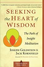 Seeking the Heart of Wisdom: The Path of Insight Meditation [Joseph Goldstein & Jack Kornfield]