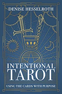 Intentional Tarot: Using The Cards With Purpose [Denise Hesselroth]