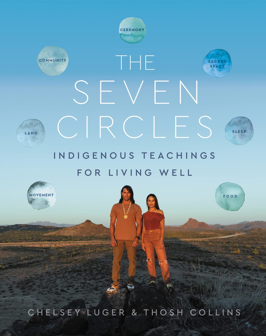 The Seven Circles: Indigenous Teachings For Living Well [Chelsey Luger & Thosh Collins]