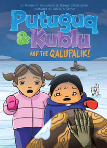 Putuguq and Kublu and the Qalupalik! [Roselynn Akulukjuk and Danny Christopher]