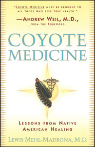 Coyote Medicine [Lewis Mehl-Madrona, MD]