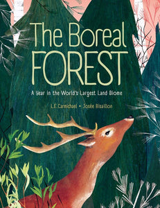 The Boreal Forest: A Year in the World’s Largest Land Biome [L. E. Carmichael]