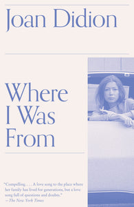 Where I Was From [Joan Didion]