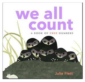 We All Count: A Book Of Cree Numbers [Julie Flett]