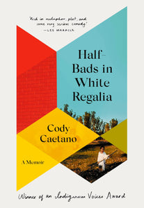 Half-Bads In White Regalia: A Memoir [Cody Caetano]