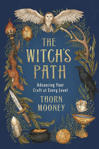 The Witch's Path: Advancing Your Craft at Every Level [Thorn Mooney]