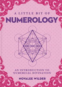 A Little Bit Of Numerology: An Introduction To Numerical Divination [Novalee Wilder]