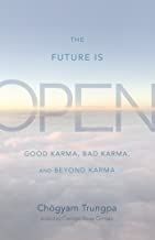 Future Is Open: Good Karma, Bad Karma, and Beyond Karma [Chogyam Trungpa]