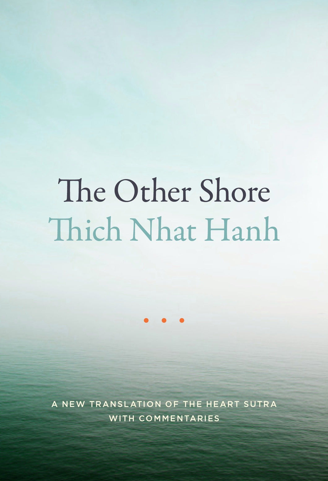The Other Shore: A New Translation of the Heart Sutra with Commentaries [Thich Nhat Hanh]