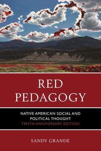 Red Pedagogy; Native American Social & Political Thought  [Sandy Grande]