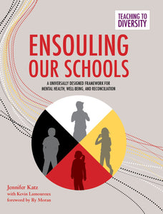 Ensouling Our Schools: A Universally Designed Framework for Mental Health, Well-Being, and Reconciliation [Jennifer Katz]