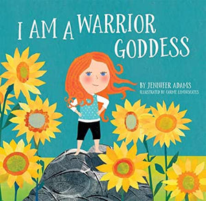 I Am A Warrior Goddess [Jennifer Adams]