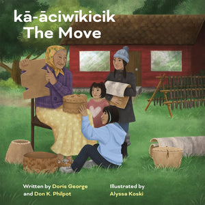 kā-āciwīkicik / The Move [Doris George & Don K. Philpot]