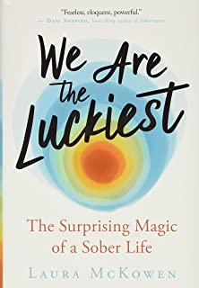 We Are The Luckiest: The Surprising Magic Of A Sober Life [Laura McKowen]