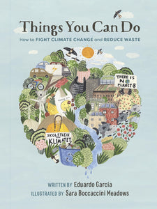 Things You Can Do: How to Fight Climate Change and Reduce Waste [Eduardo Garcia]