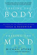 Freeing the Body, Freeing the Mind: Writings on the Connections between Yoga and Buddhism [Michael Stone & Robert Thurman]