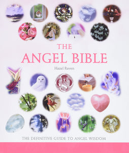 The Angel Bible: The Definitive Guide To Angel Wisdom (Volume 8) [Hazel Raven]