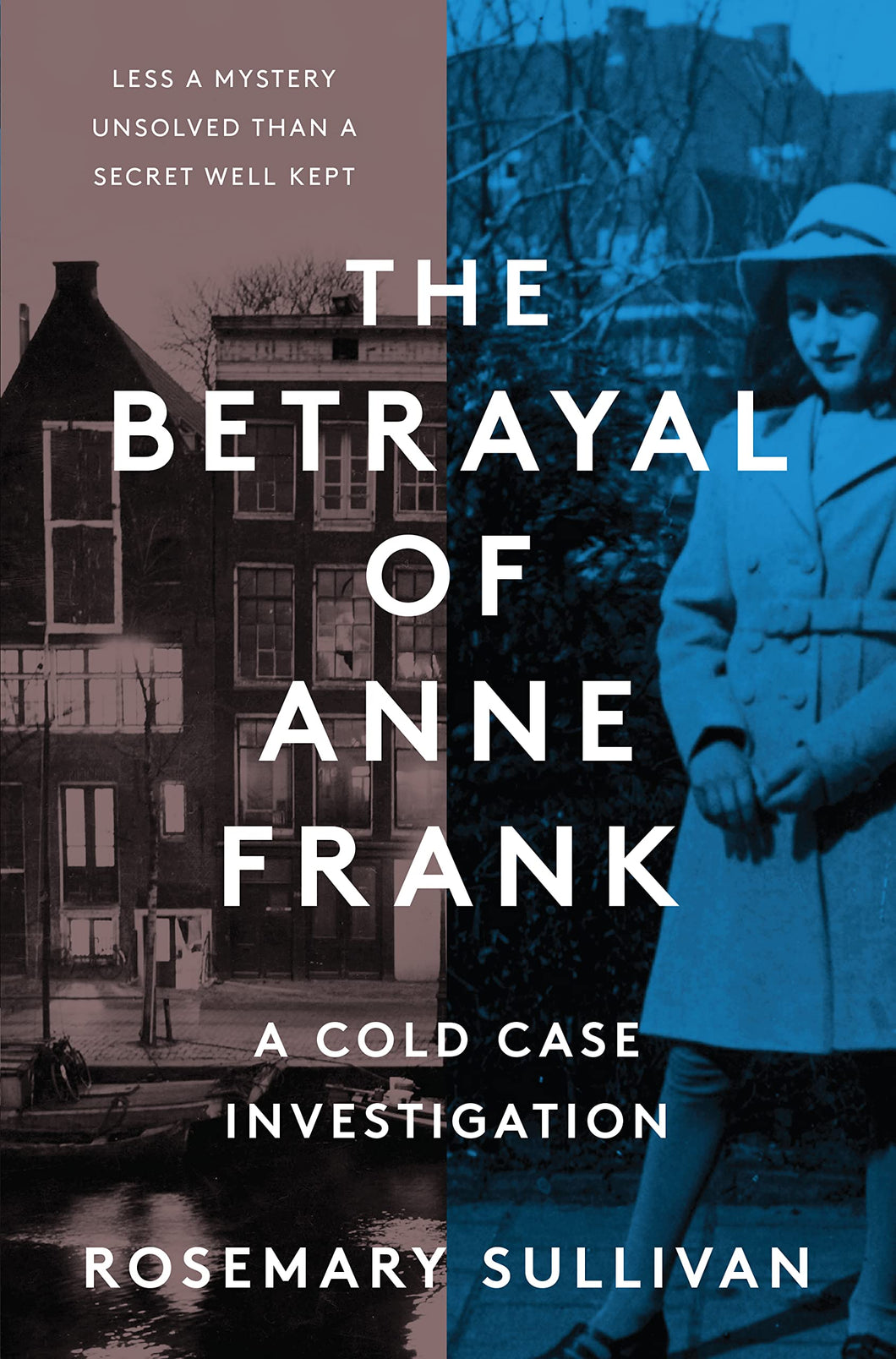 The Betrayal of Anne Frank: A Cold Case Investigation [Rosemary Sullivan]