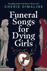Funeral Songs For Dying Girls [Cherie Dimaline]