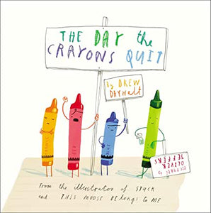 The Day The Crayons Quit [Drew Daywalt, Oliver Jeffers]