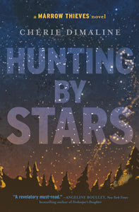 Hunting by Stars: (A Marrow Thieves Novel) [Cherie Dimaline]
