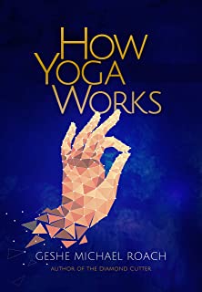 How Yoga Works [Geshe Michael Roach]