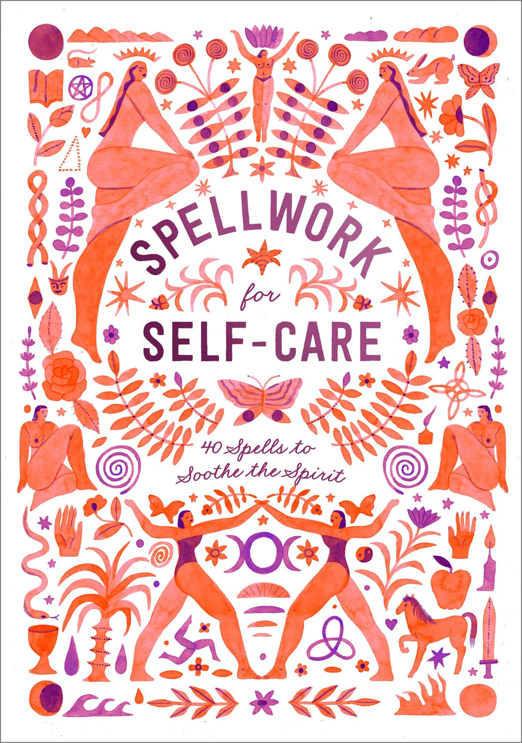 Spellwork For Self-Care: 40 Spells To Soothe The Spirit  [Clarkson Potter Publishers]