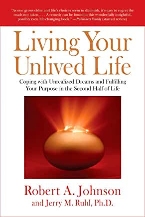 Living Your Unlived Life [Robert A. Johnson]
