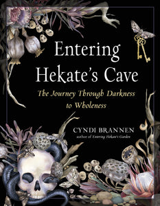 Entering Hekate's Cave: The Journey Through Darkness To Wholeness [Cyndi Brannen]