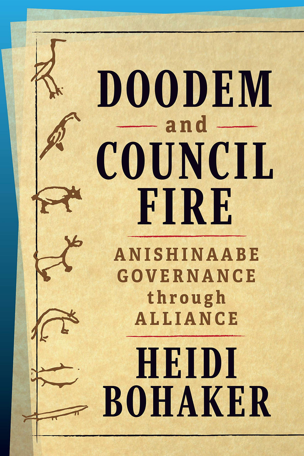 Doodem and Council Fire: Anishinaabe Governance through Alliance [Heidi Bohaker]