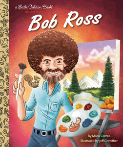 Bob Ross: A Little Golden Book Biography [Maria Correa]
