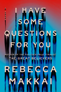 I Have Some Questions for You [Rebecca Makkai]