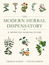 The Modern Herbal Dispensatory: A Medicine-Making Guide [Thomas Easley & Steven Horne]