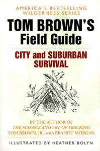 Tom Brown's Field Guide to City and Suburban Survival [Tom Brown Jr.]
