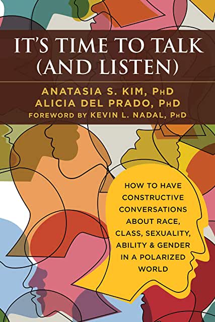 It's Time To Talk (And Listen) [Anastasia S. Kim PhD., Alicia Del Prado, PhD.]