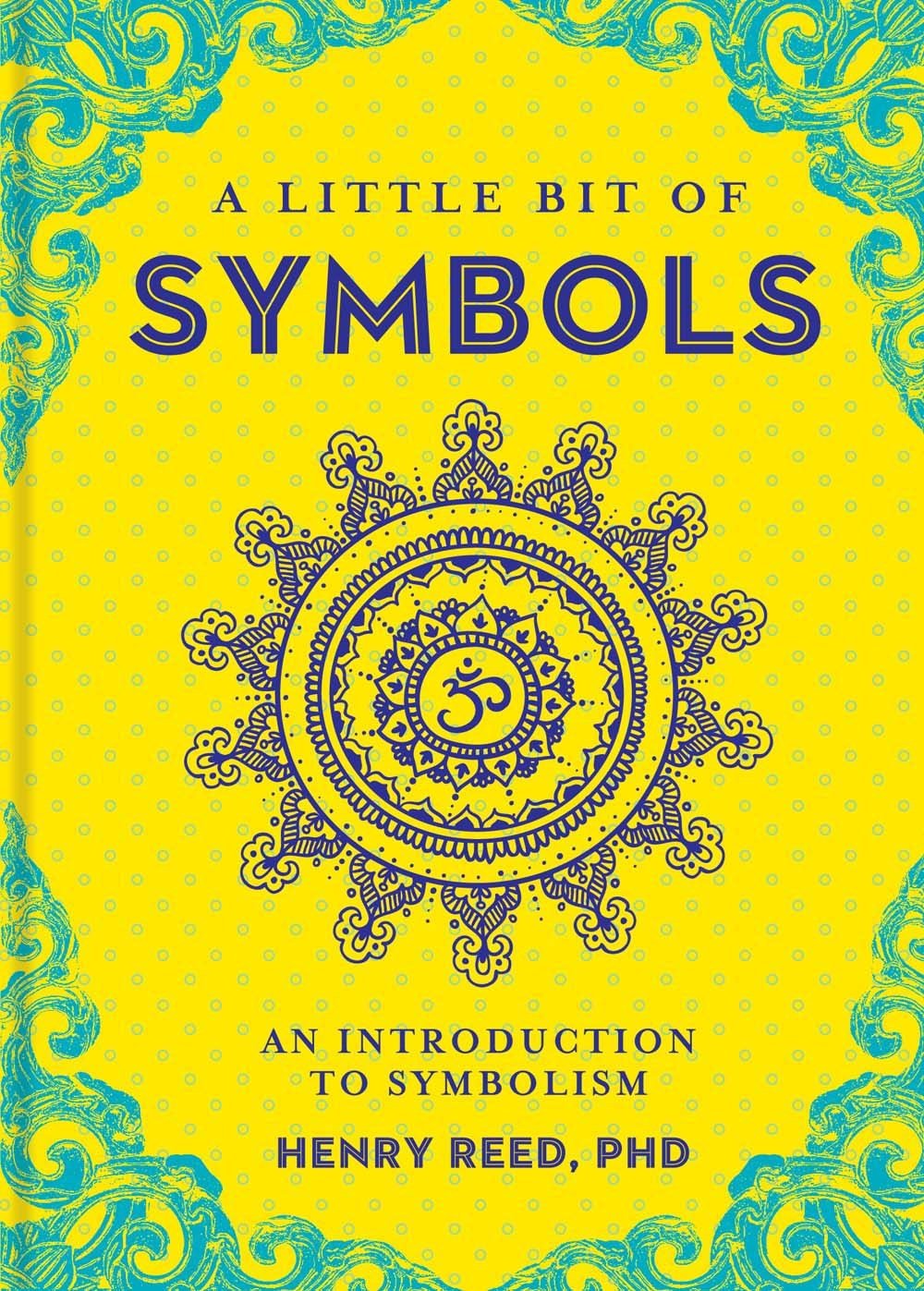 A Little Bit of Symbols: An Introduction to Symbolism [Henry Reed PhD]
