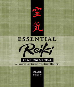 Essential Reiki Teaching Manual: A Companion Guide for Reiki Healers [Diane Stein]
