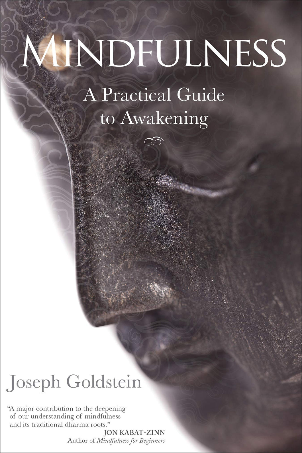Mindfulness: A Practical Guide To Awakening [Joseph Goldstein]