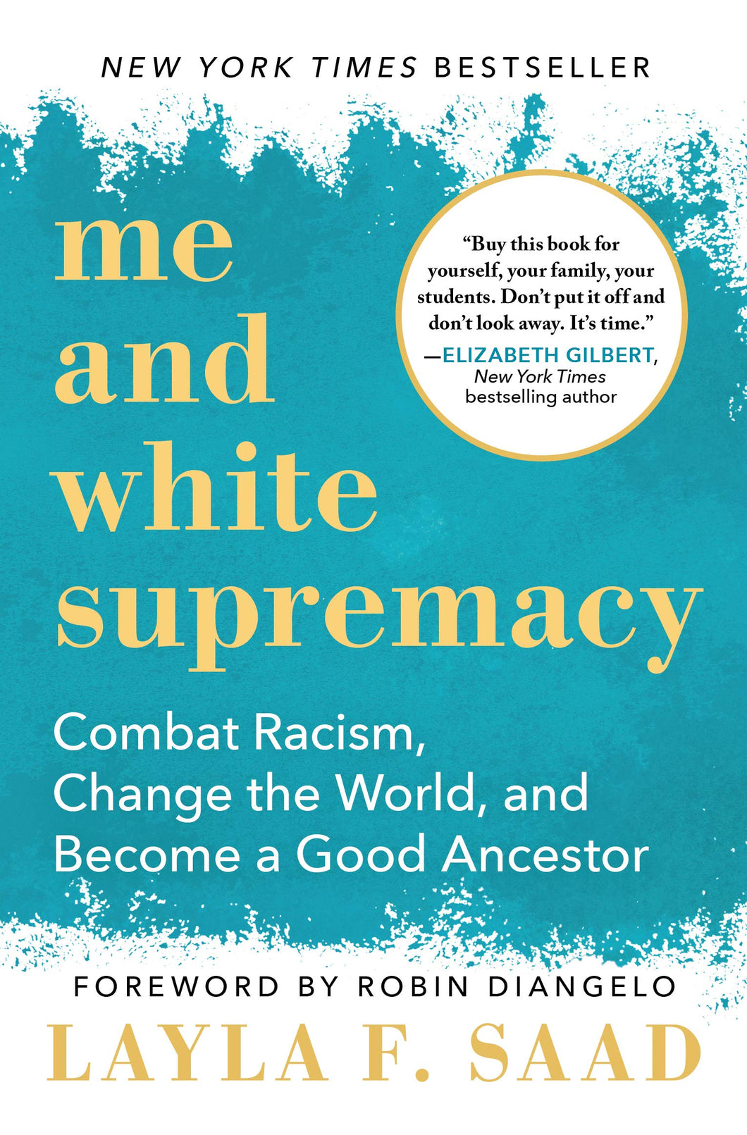 Me and White Supremacy: Combat Racism, Change the World, and Become a Good Ancestor [Layla Saad]