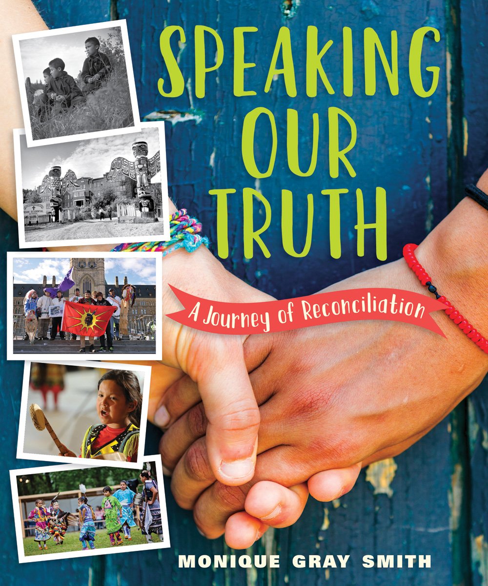 Speaking Our Truth: A Journey of Reconciliation [Monique Gray Smith]